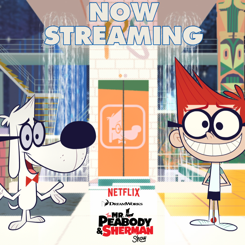 The Mr. Peabody & Sherman Show On Netflix TODAY – SKGaleana